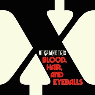 Alkaline Trio -  Blood, Hair, And Eyeballs