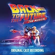  ORIGINAL CAST OF BACK TO THE FUTURE: THE MUSICAL - Back To The Future: The Musical
