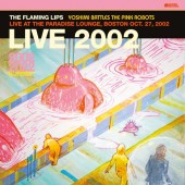 RSDBF23 - The Flaming Lips -  Yoshimi Battles The Pink Robots - Live at the Paradise Lounge, Boston Oct. 27, 2002