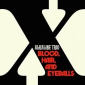 Alkaline Trio -  Blood, Hair, And Eyeballs