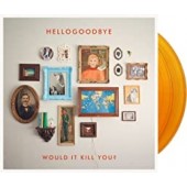 Hellogoodbye -  Would It Kill You? (10th Anniversary/ Expanded)