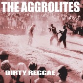 The Aggrolites - Dirty Reggae Vinyl LP