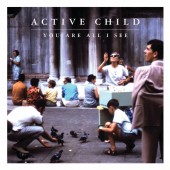 Active Child - You Are All I See LP