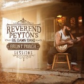 The Reverend Peyton's Big Damn Band - Front Porch Sessions LP