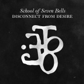 School Of Seven Bells - Disconnect From Desire 2XLP