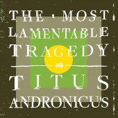 Titus Andronicus - The Most Lamentable Tragedy 3XLP
