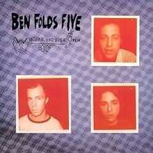 Ben Folds Five -  Whatever And Ever Amen