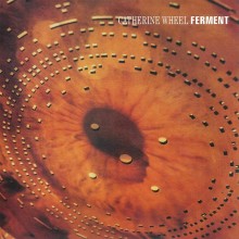 The Catherine Wheel - Ferment (Import) Vinyl LP