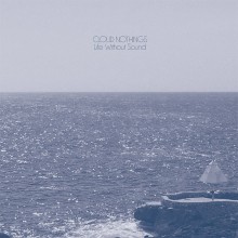 Cloud Nothings - Life Without Sound LP