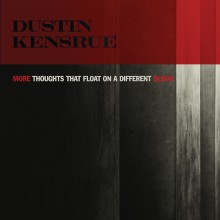 Dustin Kensrue - More Thoughts That Float On A Different Blood 7" Vinyl