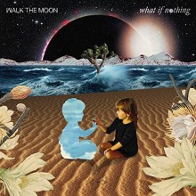 Walk The Moon - What If Nothing 2XLP